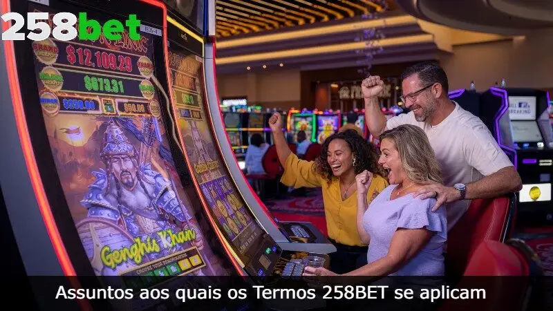 Assuntos aos quais se aplicam os Termos e Condições do 258BET